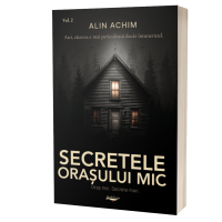 Secretele orașului mic- Volumul 2- Alin Achim
