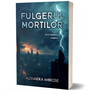 Fulgerul morților - Seria Immortalis, volumul 1 - Alexandra Ambrosie