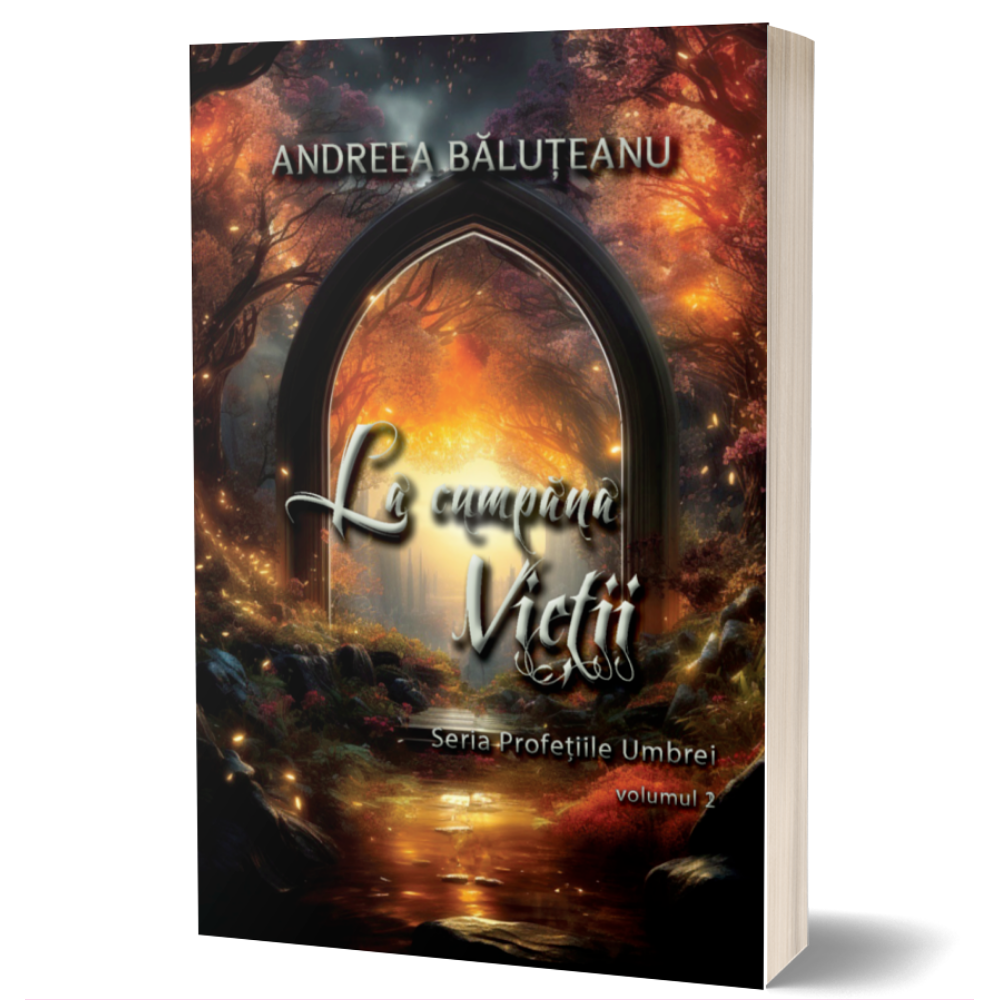 La cumpana vietii - Seria Profetiile umbrei, volumul 2 - Andreea Baluteanu