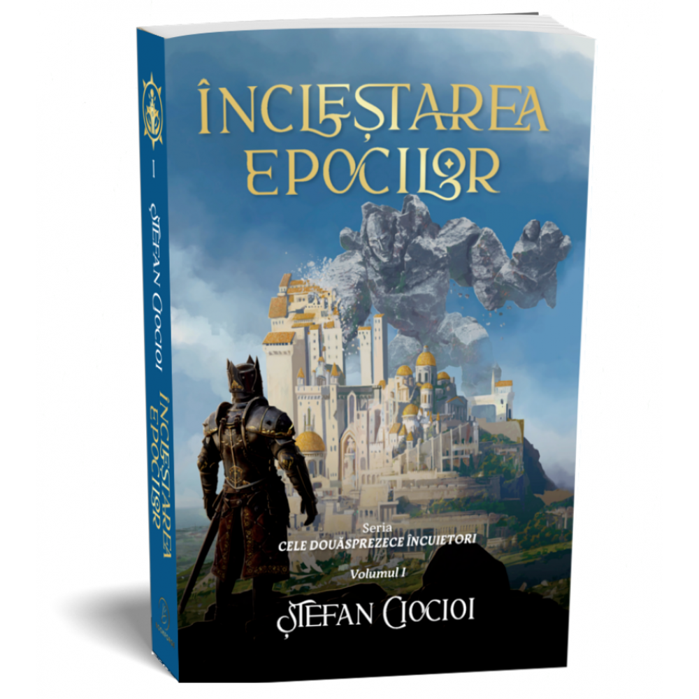 Inclestarea epocilor - Seria Cele douasprezece incuietori, volumul 1 - Stefan Ciocioi