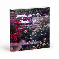Jungla mea din Muntenegru. Flori si plante ornamentale din grădina mea mediteraneana- Danka Giurgiev 