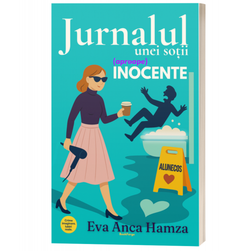 Jurnalul unei sotii (aproape) inocente- Eva Anca Hamza