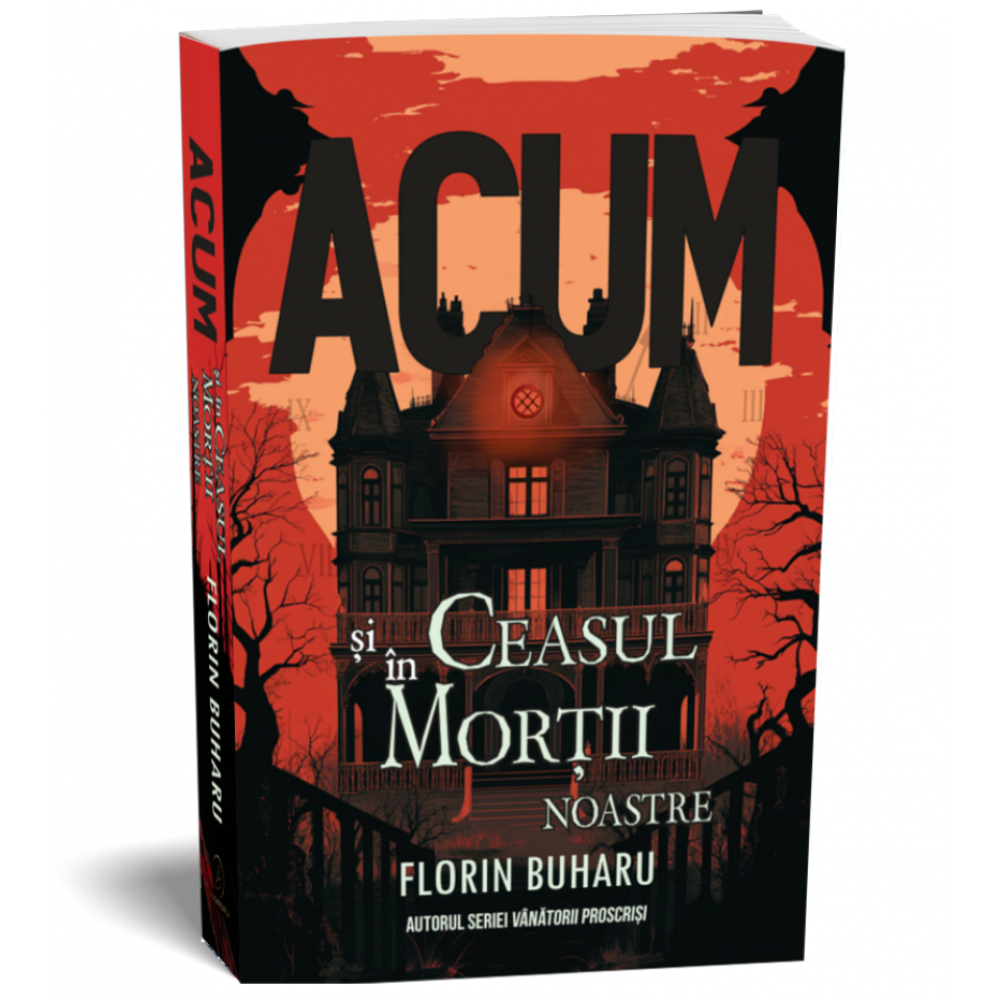 Acum si in ceasul mortii noastre - Florin Buharu