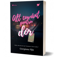 Alt cuvant pentru dor. Vol 2- Georgiana Vaju