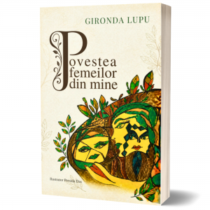 Povestea femeilor din mine- Gironda Lupu