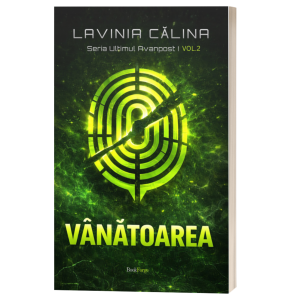 Vanatoarea - Seria Ultimul Avanpost, volumul 2 - Lavinia Calina