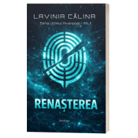 Renasterea - Seria Ultimul Avanpost, volumul 3 - Lavinia Calina