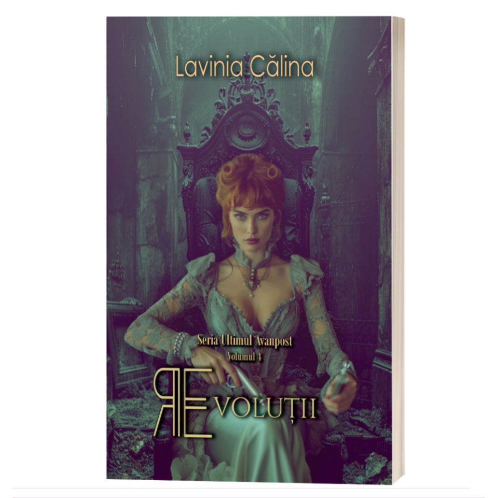 Revolutii - Seria Ultimul Avanpost, volumul 4 - Lavinia Calina