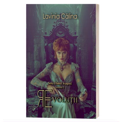 Revolutii - Seria Ultimul Avanpost, volumul 4 - Lavinia Calina