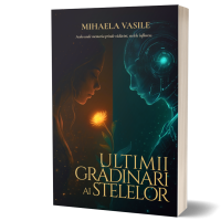 Ultimii gradinari ai stelelor- Mihaela Vasile