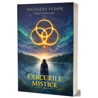 Cercurile mistice - Seria Cercurile mistice, volumul 1 - Nicoleta Tudor