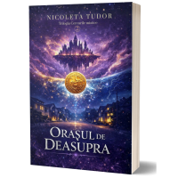 Orasul de deasupra - Seria Cercurile mistice, volumul 2 - Nicoleta Tudor