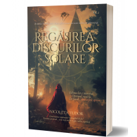 Regasirea discurilor solare - Seria Triunghiul de foc, volumul 2 - Nicoleta Tudor