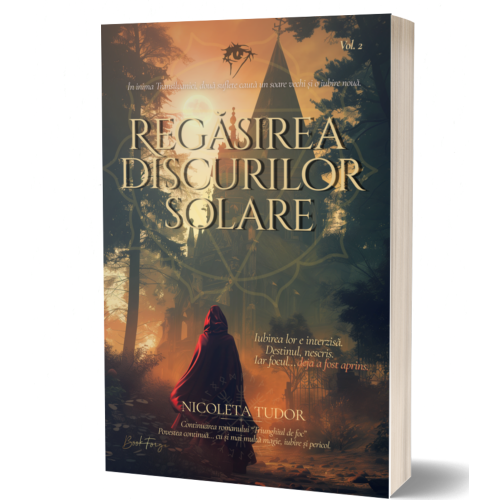 Regasirea discurilor solare - Seria Triunghiul de foc, volumul 2 - Nicoleta Tudor
