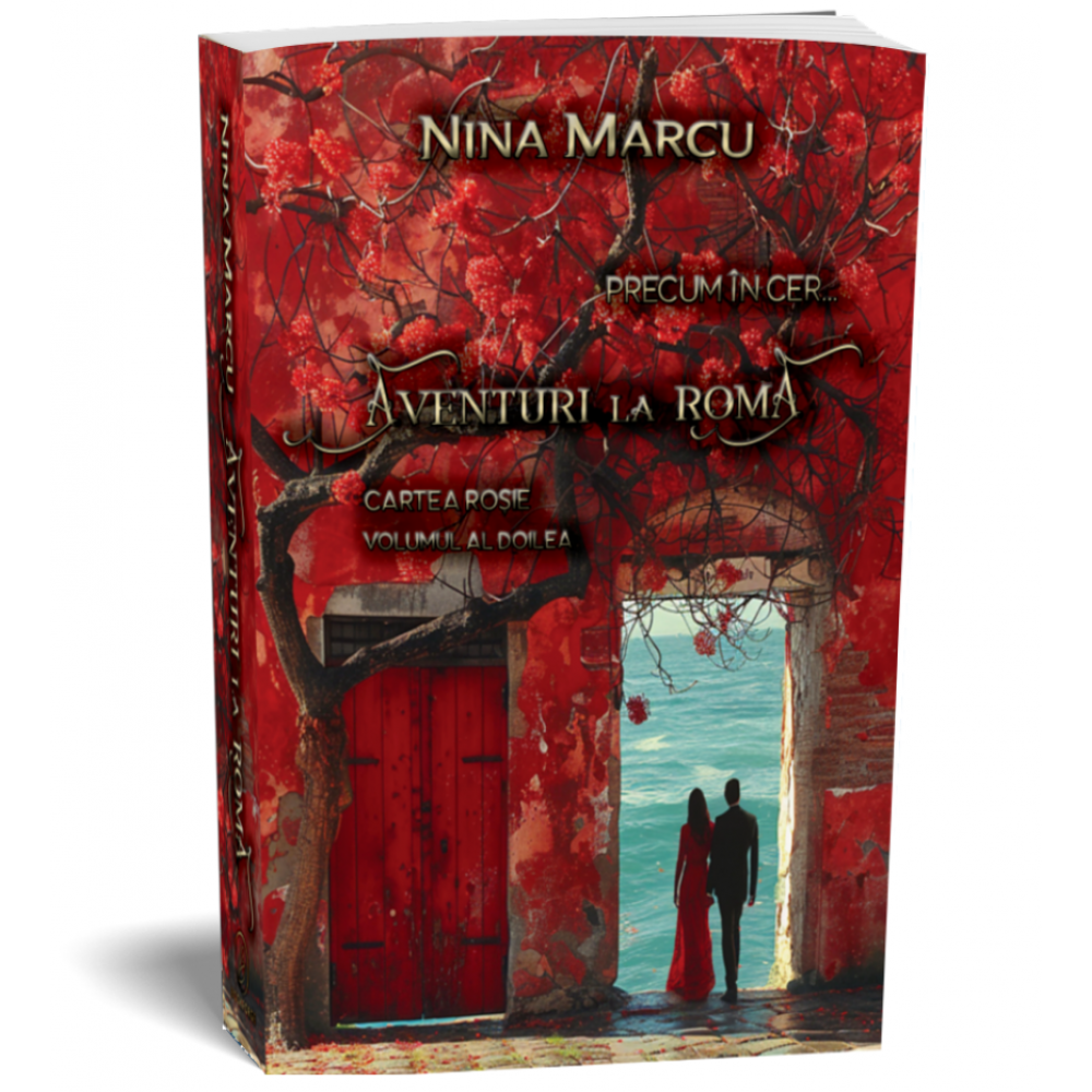 Aventuri la Roma - volumul al doilea - Seria Precum in cer - Nina Marcu