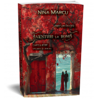 Aventuri la Roma - volumul al doilea - Seria Precum in cer - Nina Marcu