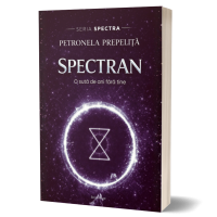 ​Spectran. O sută de ani fără tine- Seria Spectra, Vol 2- Petronela Prepelita