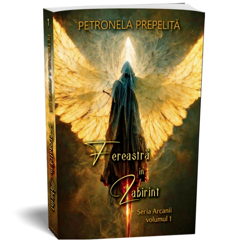 Fereastra in labirint - Seria Arcanii, volumul 1 - Petronela Prepelita