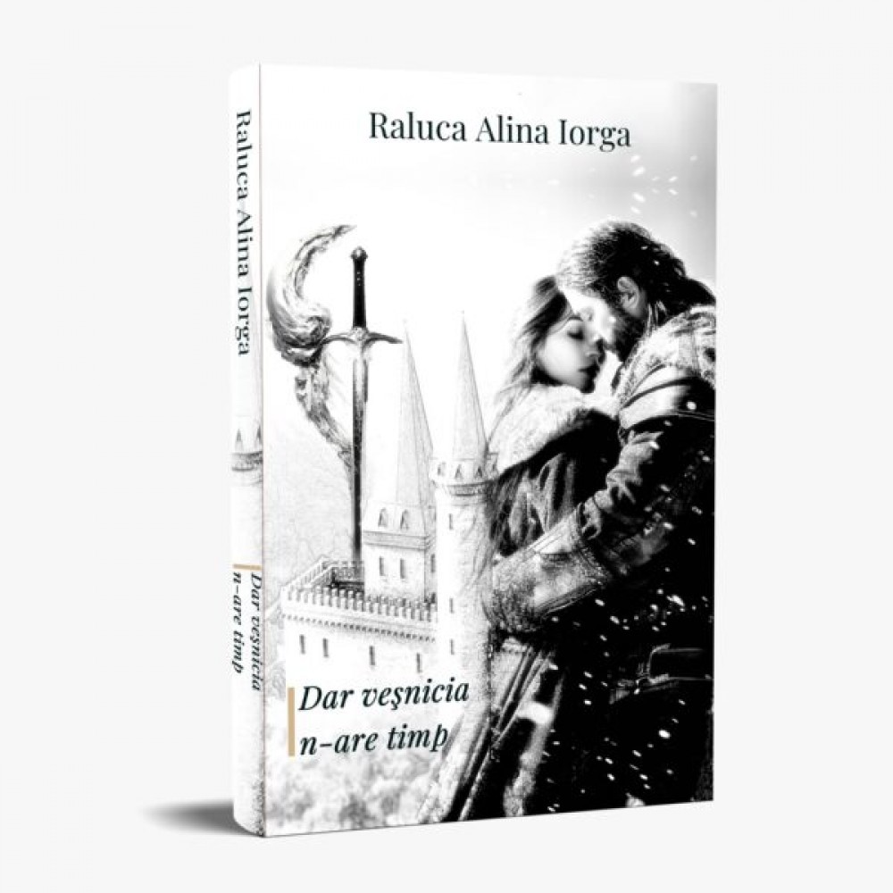 Dar vesnicia n-are timp- Raluca Alina Iorga