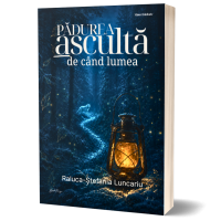 Padurea asculta de cand lumea- Raluca-Stefania Luncariu