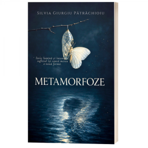 Metamorfoze - Silvia Giurgiu Patrachioiu