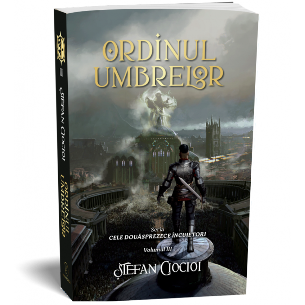 Ordinul umbrelor - Seria Cele douasprezece incuietori, volumul 3 - Stefan Ciocioi