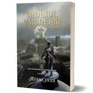 Ordinul umbrelor - Seria Cele douasprezece incuietori, volumul 3 - Stefan Ciocioi