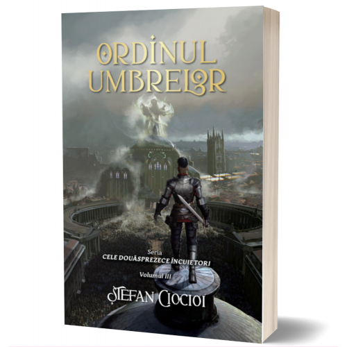 Ordinul umbrelor - Seria Cele douasprezece incuietori, volumul 3 - Stefan Ciocioi