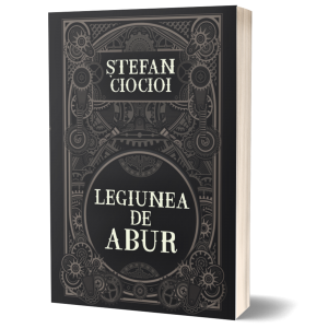 Legiunea de abur- Stefan Ciocioi