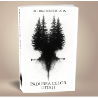 Padurea celor uitati - Alin Achim