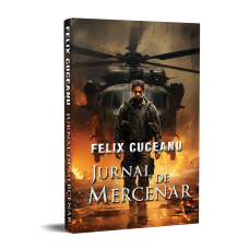 Jurnal de mercenar - Felix Cuceanu