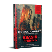 Asasin la feminin - Seria Alina Marinescu , Vol 1 - Monica Ramirez