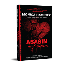 Asasin la feminin - Seria Alina Marinescu , Vol 1 - Monica Ramirez